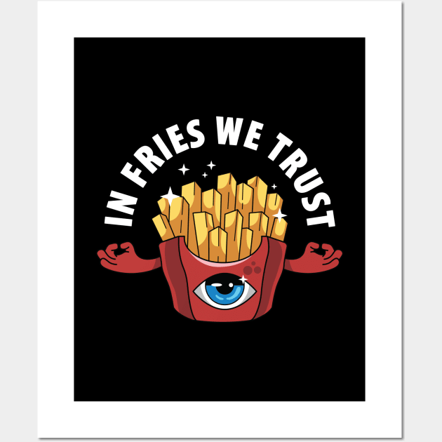 In Fries We Trust Wall Art by spacedowl